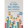 El USO del MÓVIL para adultos. Guía completa para lograr el máximo rendimiento