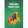 PRICING PRÁCTICO. El arte de cobrar más